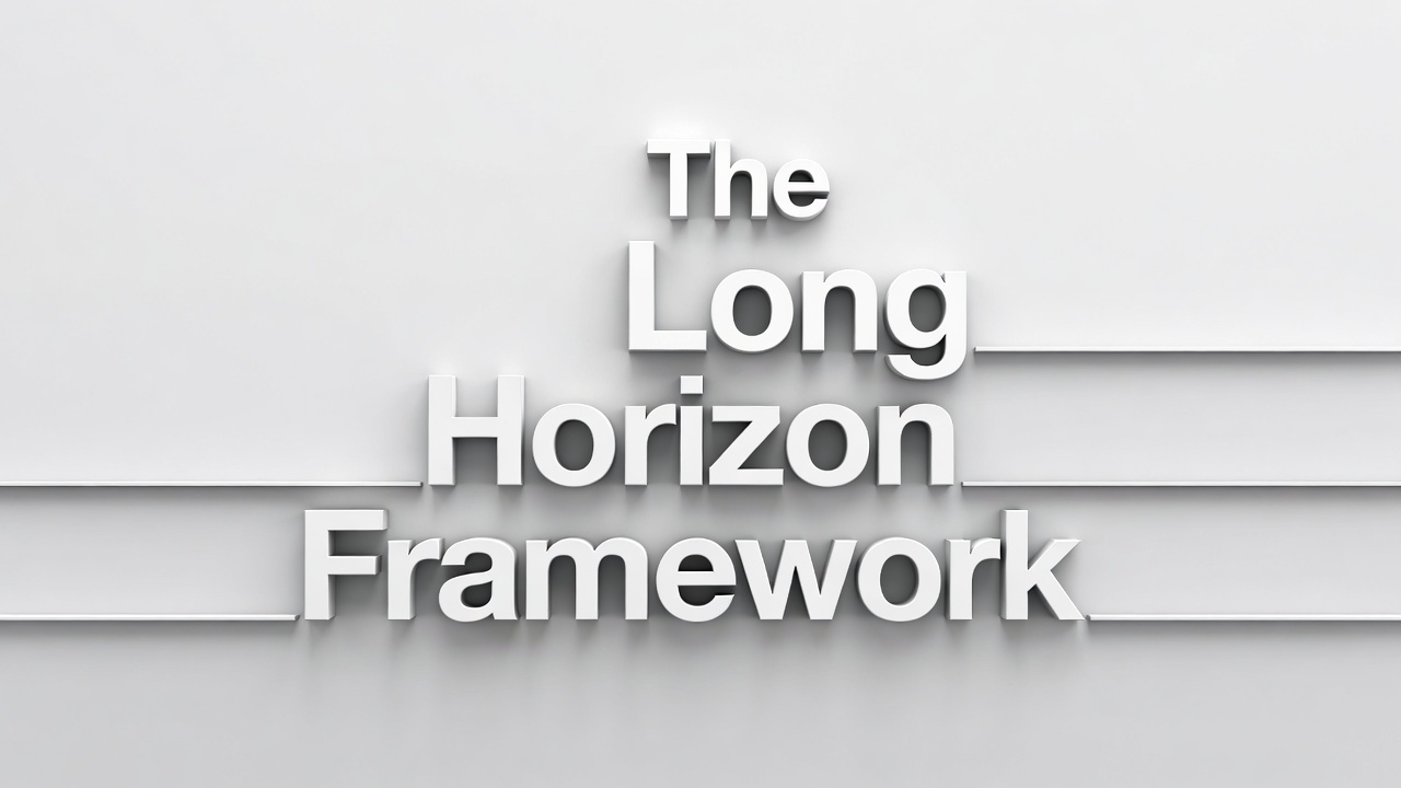 The Long Horizon 
Framework